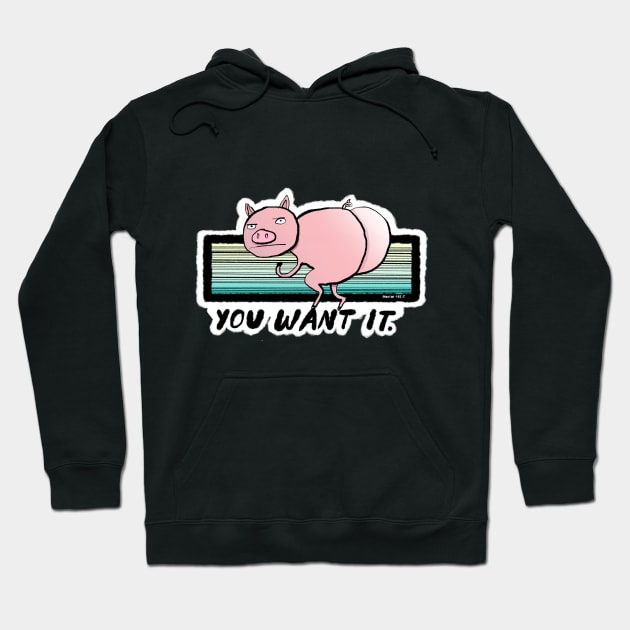 YOU WANT IT Hoodie by bransonreese